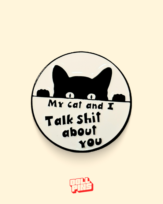 MY CAT AND I TALK SHIT ABOUT YOU