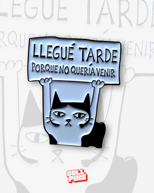 LLEGUÉ TARDE PORQUE NO QUERÍA VENIR