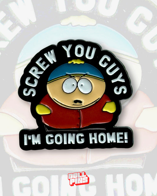 SCREW YOU GUYS, I'M GOING HOME!